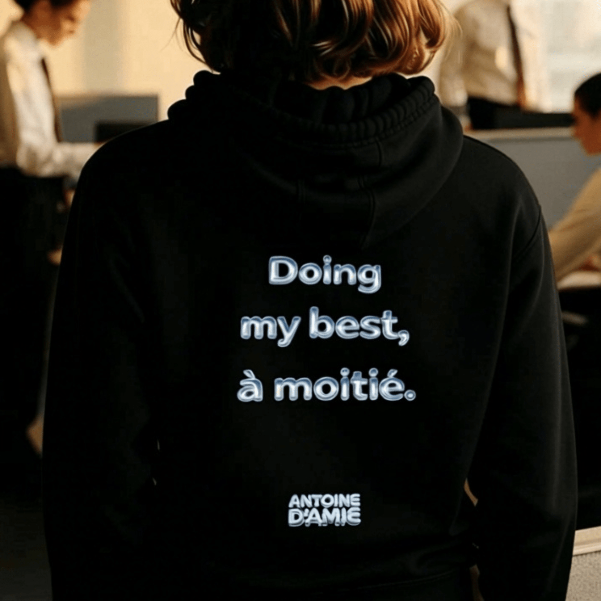 "DOING MY BEST, A MOITIE." Embroidered Hoodie - Antoine D'Amie