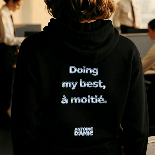 "DOING MY BEST, A MOITIE." Embroidered Hoodie - Antoine D'Amie