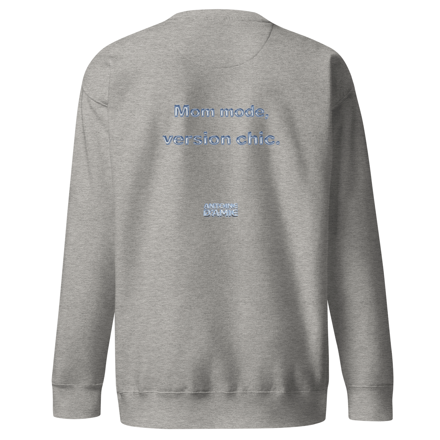 "MOM MODE, VERSION CHIC." Embroidered Crewneck - Antoine D'Amie