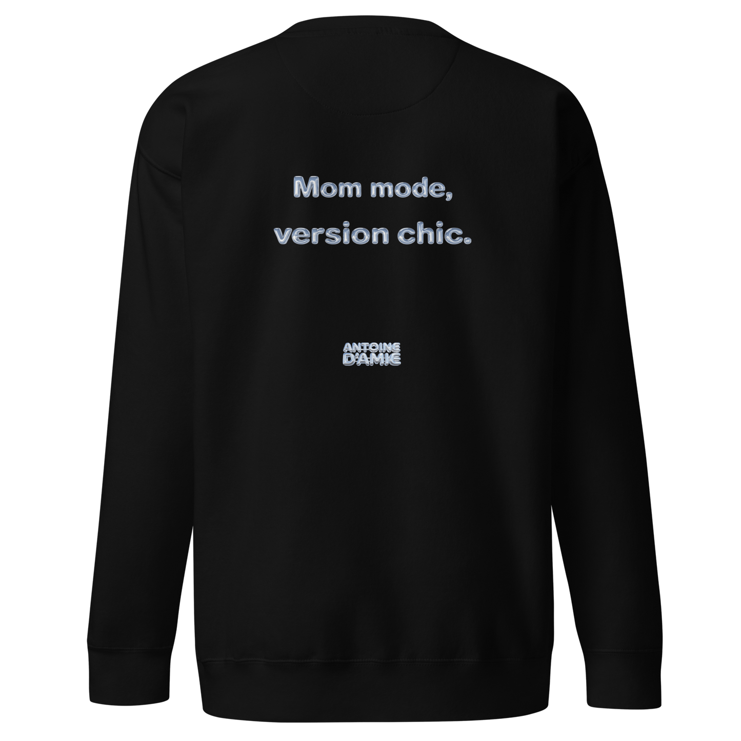 "MOM MODE, VERSION CHIC." Embroidered Crewneck - Antoine D'Amie